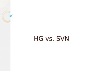 HG vs. SVN
 