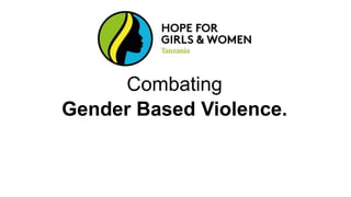 Combating
Gender Based Violence.
 