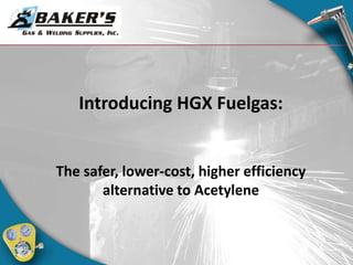 Introducing HGX Fuelgas: The safer, lower-cost, higher efficiency alternative to Acetylene 
