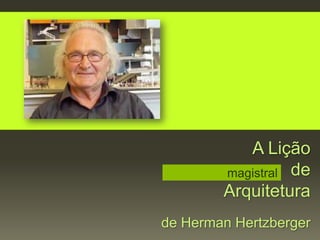 A Lição
        magistral de
        Arquitetura
de Herman Hertzberger
 
