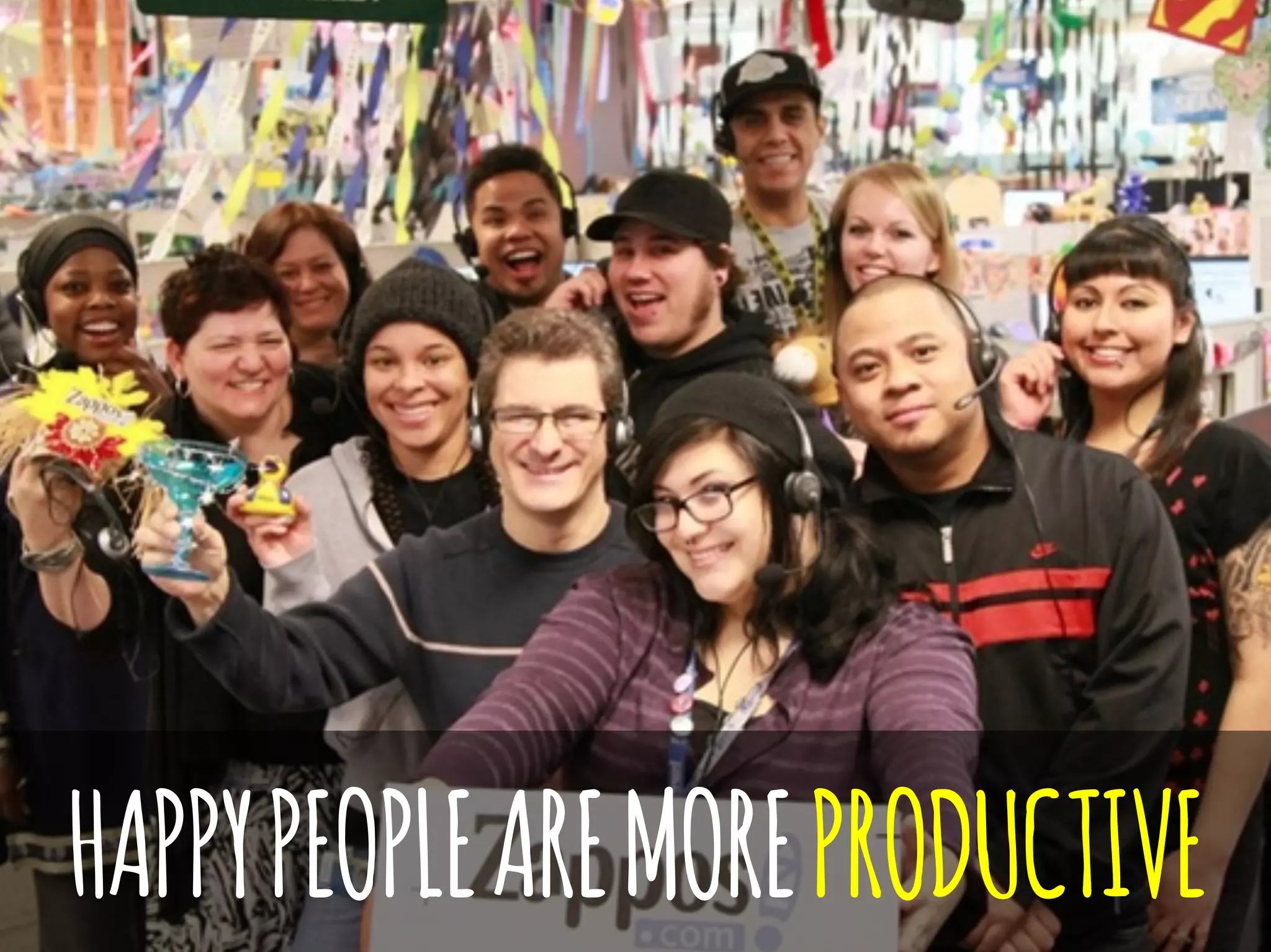 HAPPYPEOPLEAREMOREPRODUCTIVE
 