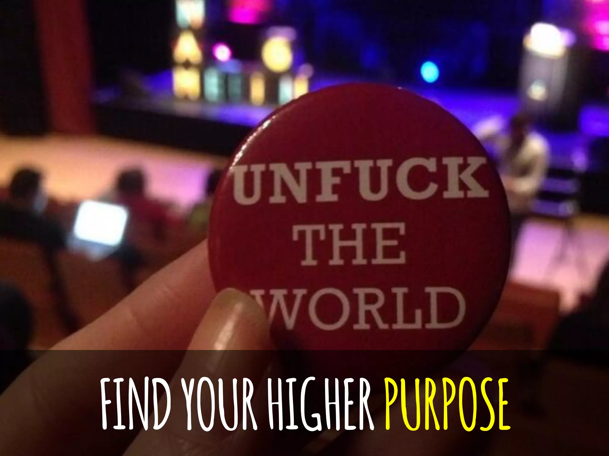 FINDYOURHIGHERPURPOSE
 