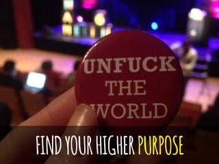 FINDYOURHIGHERPURPOSE
 
