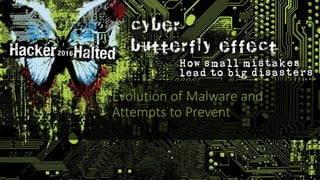 Evolution of Malware and
Attempts to Prevent
 