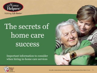 The secrets of  home care success Important information to consider  when hiring in-home care services 