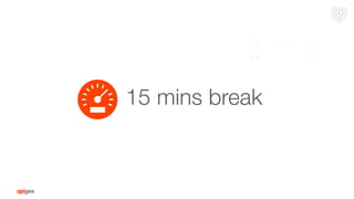 Need correct heart
15 mins break
 