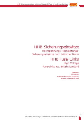 HHB
HHB-Sicherungseinsätze
Hochspannungs-Hochleistungs-
High-Voltage
Einleitung /
Introduction
Technische Daten nach Baureihen /
Technical Data Types of Fuses
 