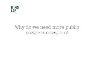 Why do we need more public
    sector innovation?
 