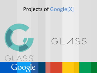 Projects of Google[X]
 