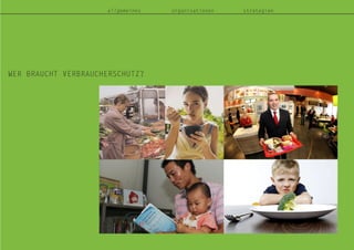 allgemeines organisationen strategien
WER BRAUCHT VERBRAUCHERSCHUTZ?
 