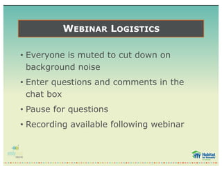 WEBINAR LOGISTICS
• Everyone is muted to cut down on
background noise
• Enter questions and comments in the
chat box
• Pause for questions
• Recording available following webinar
 