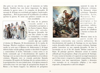 idea pero no tan efectiva ya que el momento no había                                                           aumentó la zona de
llegado. También hay otro factor importante. La Iglesia                                                        influencia cristiana.
animaba la guerra santa y la conquista de Jerusalén. El                                                        Se formaron reinos
mensaje de Al fraga era escuchado por juglares, intelectuales,                                                 cristianos llamados
alquimistas…. Pero la gran masa de la población y la nobleza                                                   Castilla, León,
querían la guerra. Se armó una primera cruzada con un                                                          Navarra. Sus
                                éxito avasallador.                                                             gobernantes
                                    El éxito de la primera                                                     protegían a los
                                    cruzada animó a la                                                         peregrinos de
                                    cristiandad a peregrinar a                                                 agresiones infieles.
                                    los Santos Lugares. Roma                                                   Fueron tiempos de
                                    había sido salvada.                                                        guerras de caballeros
                                    Recuperar Jerusalén fue                                                    y huestes en busca de
                                    una idea común en toda                                                     botín.
                                    la cristiandad y se había                                                   Mientras tanto en la
                                    conseguido. Pero entonces                                                   parte árabe de
                                    ocurrió algo que cambió            Hispania comenzaba una car rera militarista. El
el destino de Hispania. El descubrimiento de la tumba de               descubrimiento del sepulcro de Santiago no era una buena
Santiago. Muchos estudiosos comentan medio en broma y                  noticia. Jerusalén había caído en manos cristianas. Santiago
medio en serio que el Ministro de Abderramán I, Al fraga               podría convertirse en una segunda Jerusalén. Si bien se
debería haber nacido gallego cuando se descubrió el sepulcro           encontraba en en el fin del mundo. Debían someterse al
y comercializar el hecho. Volviendo a temas serios es un               Islam. El príncipe guerrero Almanzor arrasó el camino
hecho constatado que el descubrimiento del sepulcro de                 utilizado por los peregrinos y llegó a las puertas de Santiago.
Santiago creó un nuevo foco de espiritualidad en el occidente          Y como cuenta la leyenda se le apareció un ángel matamoros
cristiano. Hispania tuvo su cruzada particular llamada                 que le hizo temer y respetar la ciudad compostelana. Árabes
reconquista. El sepulcro de Santiago dio un carisma místico a          y cristianos eran muy supersticiosos. Angeles y demonios
la peregrinación a la otra ciudad santa. A la iglesia romana le        eran normales en su concepción religiosa y era mejor
interesaba tener este otro lugar de peregrinación después de           respetarles. ¡Compostela se salvó de milagro!
Roma y los Santos Lugares. La afluencia de peregrinos

                                                                  29
 