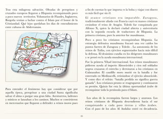 Tras esta milagrosa salvación. Oleadas de peregrinos y                a fin de cuentas lo que importa es la bolsa y viajar con dinero
cruzados europeos llegaron a Hispania reconquistando poco             es más fácil que sin él.
a poco nuevos territorios. Voluntarios de Flandes, Inglaterra,        El avance cristiano era imparable. Zaragoza,
Borgoña venían a luchar contra el Islam por el honor de la            tradicionalmente aliada con Francia cayó en manos cristianas
Cristiandad. Qué lejos quedaban los días de entendimiento             creándose el reino de Aragón. Toledo fue conquistada por
entre culturas de Abderramán.                                         Alfonso X, quien la declaró ciudad abierta y universitaria
                                                                      con la segunda escuela de traductores de Hispania. La
                                                                      primera cristiana, pues la anterior fue musulmana.
                                                                      Poco a poco los cristianos reconquistaban Hispania. La
                                                                      estrategia defensiva musulmana fracasó una vez caídos los
                                                                      puntos fuertes de Zaragoza y Toledo . La autonomía de los
                                                                      reinos de Taifas, con ejércitos segmentados hacía más difícil
                                                                      la defensa. El desánimo cundía en los dirigentes musulmanes
                                                                      y se pensó en la ayuda musulmana internacional.
                                                                      Fue la primera Yihad internacional. Los reinos musulmanes
                                                                      pidieron ayuda al imperio Almorávides y cien mil soldados
                                                                      negros cruzaron el estrecho y derrotaron a los cristianos en
                                                                      Calatazañor. El caudillo moro murió en la batalla y fue
                                                                      enterrado en Medinacelli, retirándose el ejército almorávide.
                                                                      Y como dice el refrán: “batalla perdida no significa guerra
                                                                      ganada”. Los cristianos pronto se reagruparon y continuaron
                                                                      su presión. Quizás fue esta la última oportunidad árabe de
Para entender el fenómeno hay que considerar que por                  reconquistar toda la península para el Islam.
aquella época, peregrinar a una ciudad Santa significaba
salvar el alma o purgar una gran falta. Aventureros, ladrones
                                                                       Los años de la reconquista fueron largos y azarosos. Los
y místicos se lanzaban a los caminos. Muchos se convirtieron
                                                                      reinos cristianos de Hispania descendieron hacia el sur
en mercenarios que llegaron a defender a reinos moros pues
                                                                      conquistando a cada paso tierras y villas árabes.  
                                                                      Con el paso de los años Al Andalus entró en decadencia.

                                                                 30
 