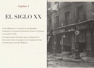 Capítulo 4



   EL SIGLO XX
Cómo Hispannia se convirtió en una República
Comunista. La aventura de Francisco Franco en Ukrania
y su posterior exilio.
Los largos años de dictadura roja y la llegada de la
democracia. Años de progresos y la conspiración franc
masónica para controlar Hispania.
 