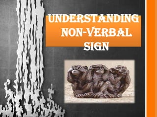 Understanding
Non-verbal
sign

 