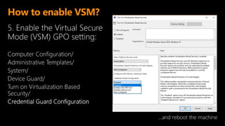 How to enable VSM?
…and reboot the machine
 