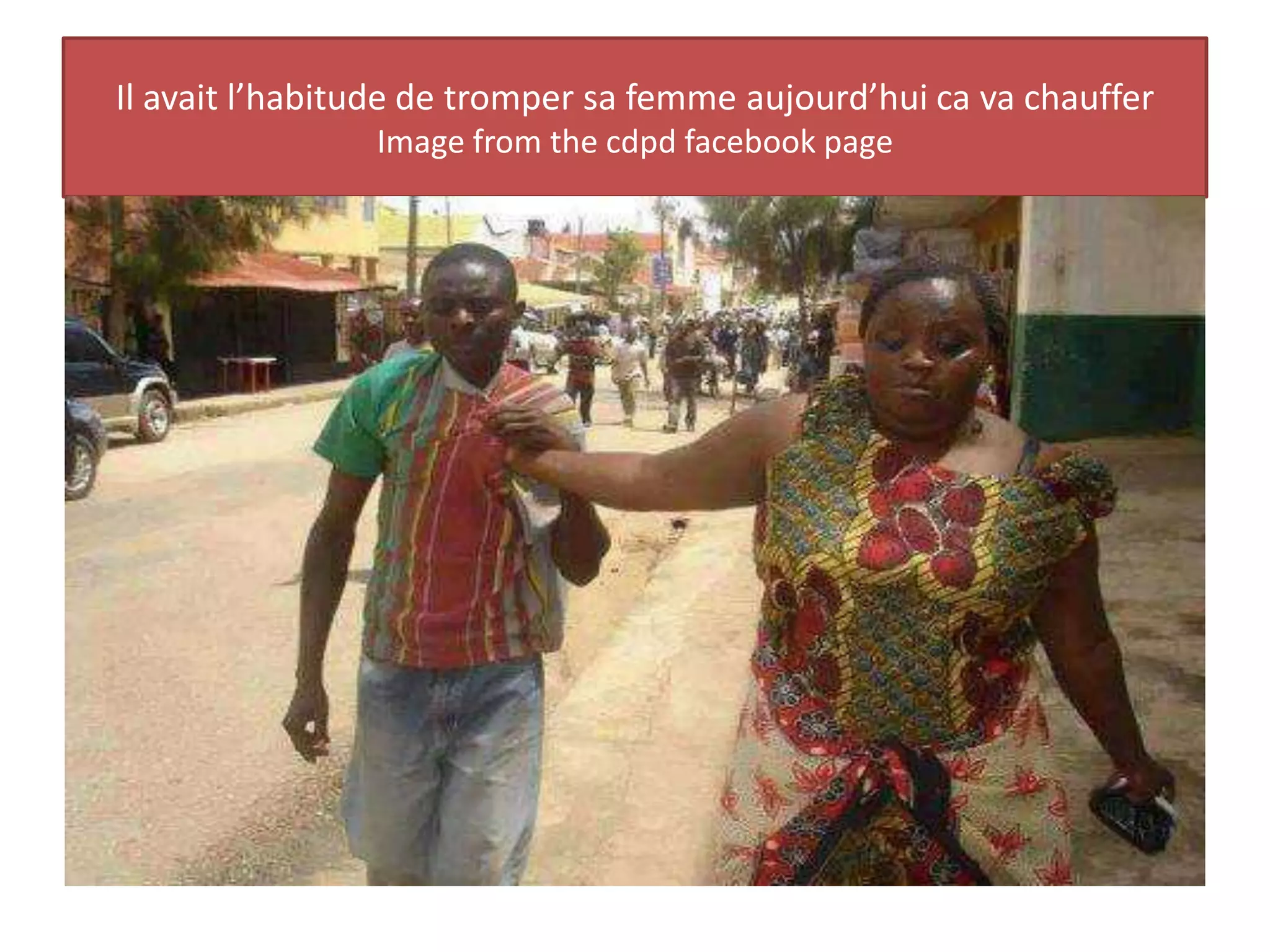 Il avait l’habitude de tromper sa femme aujourd’hui ca va chauffer
Image from the cdpd facebook page