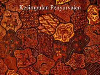 Kesimpulan Penyurvaian 
Free Powerpoint Templates Page 34 
 