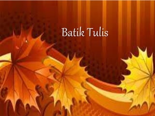 Batik Tulis 
Free Powerpoint Templates Page 5 
 