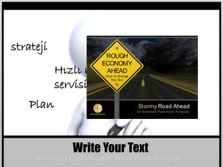 Animated Customizable PowerPoint TemplatestratejiHızlı ServisHızlı müşteri servisiPlanWrite Your Text