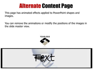 Alternate Content PageThis page has animated effects applied to PowerPoint shapes and images.You can remove the animations or modify the positions of the images in the slide master view.Text
