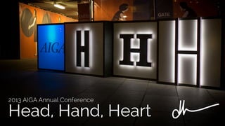 2013 AIGA Annual Conference

Head, Hand, Heart

 