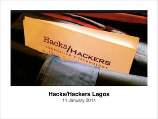 Hacks/Hackers Lagos!
11 January 2014

 