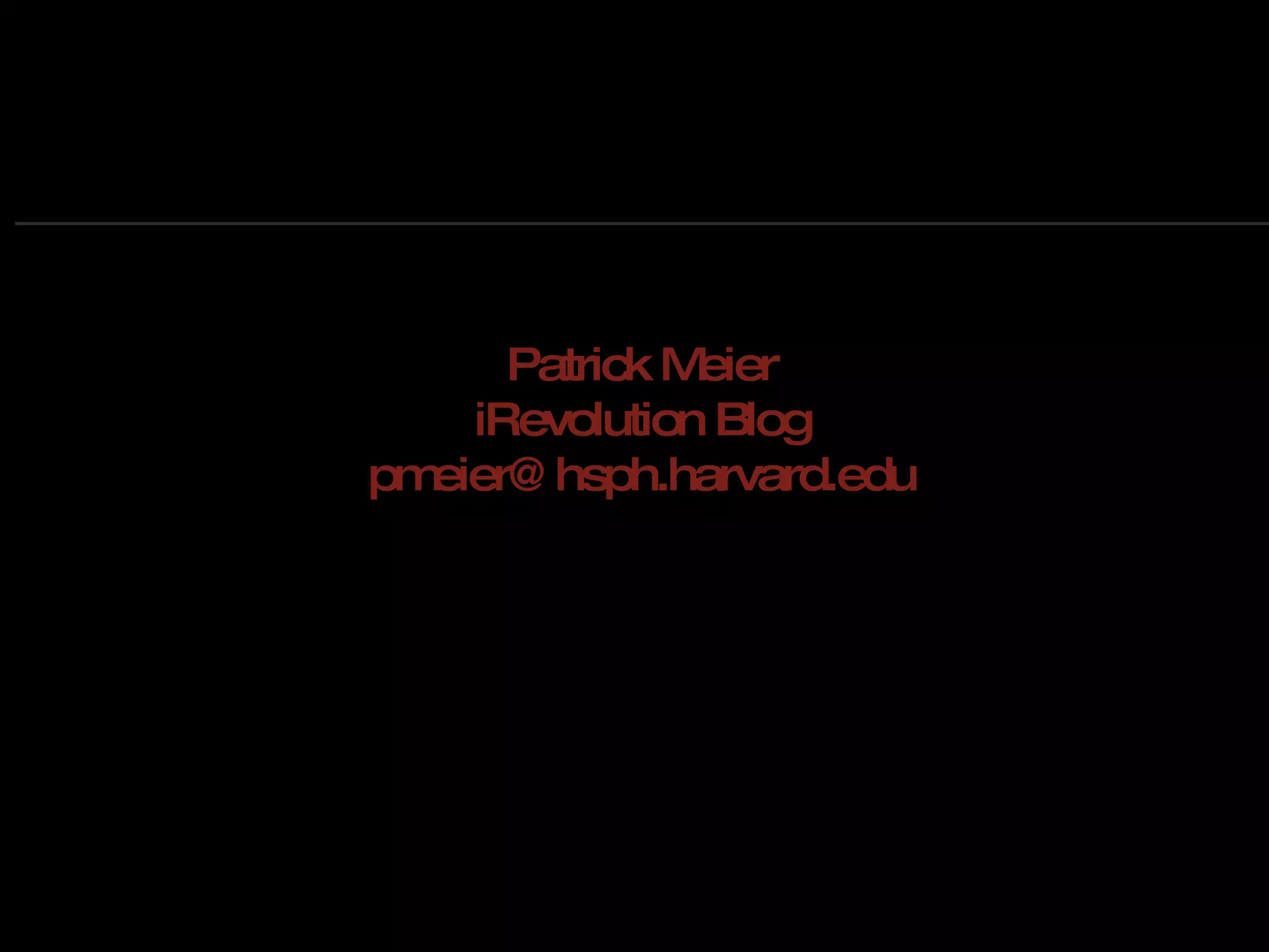 Patrick Meier iRevolution Blog [email_address] 