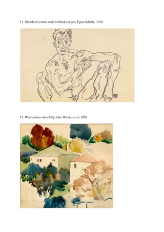 11. Sketch of a male nude in black crayon, Egon Schiele, 1918
12. Watercolour sketch by John Weeks, circa 1950
 