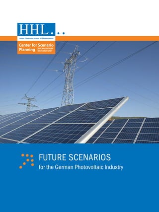 Center for Scenario
Planning Roland BeRgeR
           ReSeaRCh Unit




             Future ScenarioS
             for the German Photovoltaic industry
 