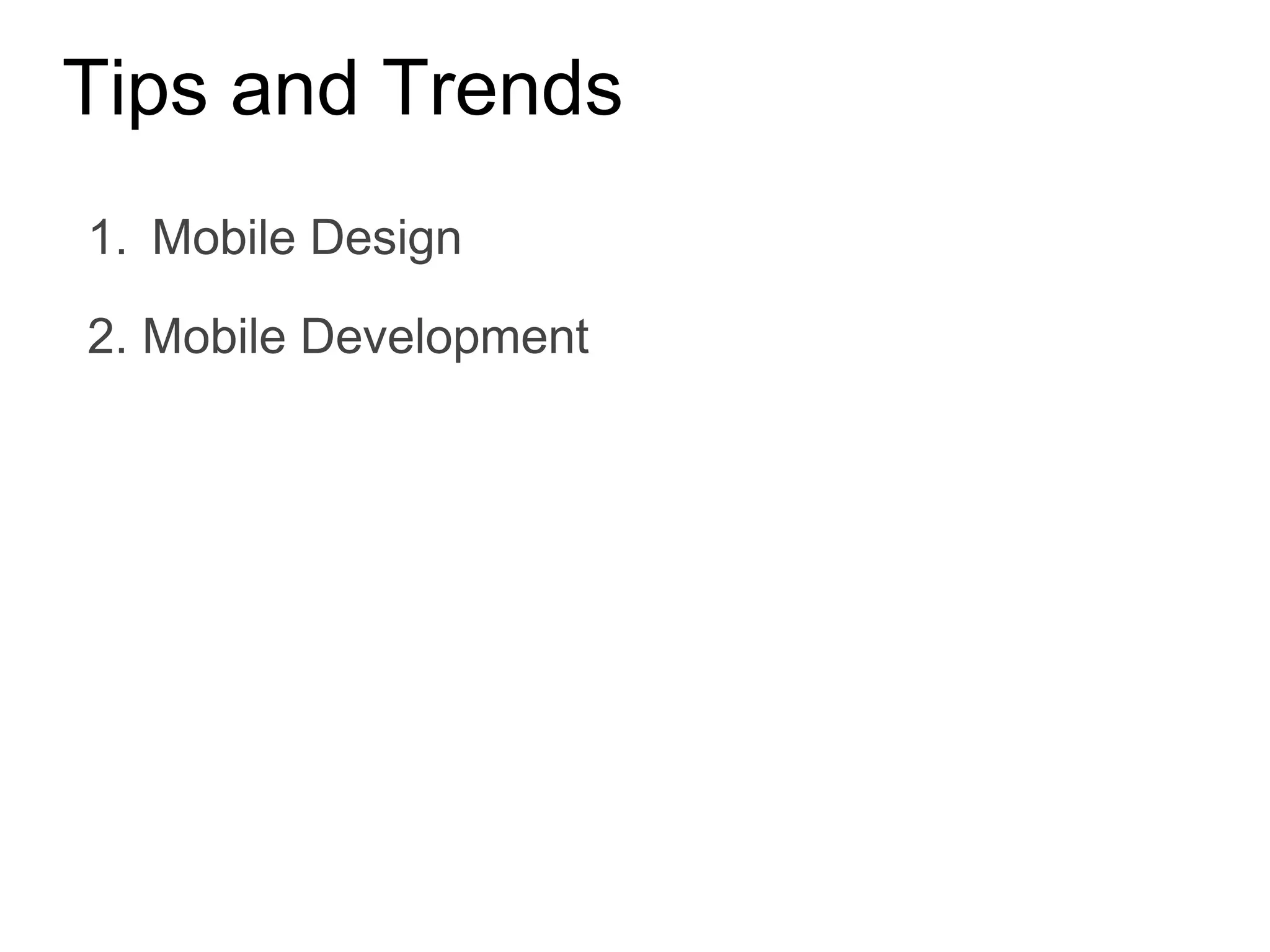 Tips and Trends Mobile Design 2. Mobile Development 