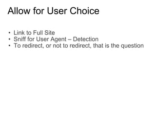 Allow for User Choice Link to Full Site Sniff for User Agent – Detection To redirect, or not to redirect, that is the question 