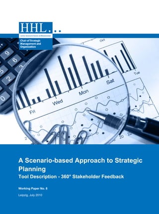 A Scenario-based Approach to Strategic
Planning
Tool Description - 360° Stakeholder Feedback
Working Paper No. 8
Leipzig, July 2010
 