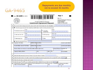 16
Repayments are due monthly
not to exceed 36 months
 
