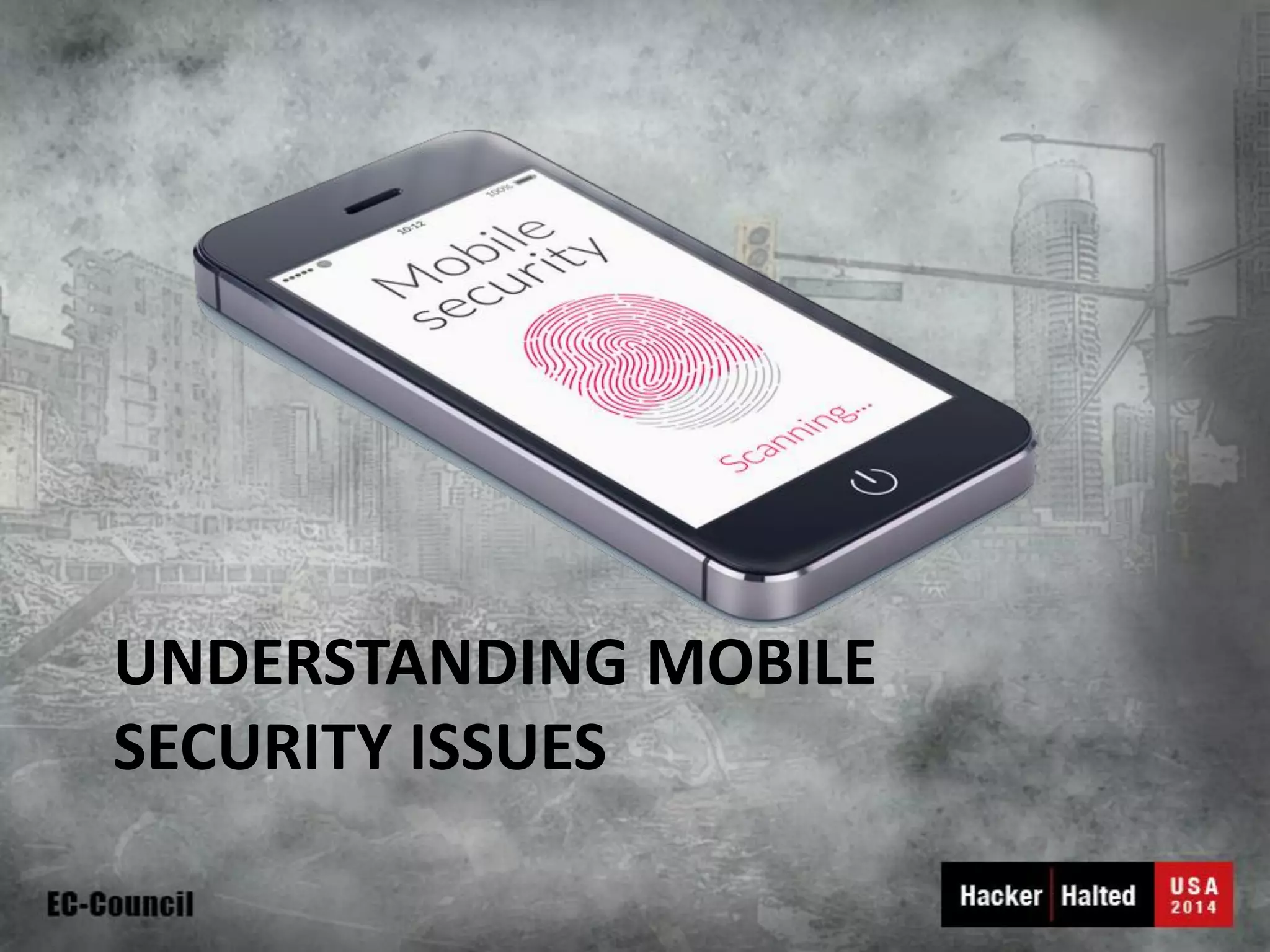 UNDERSTANDING MOBILE SECURITY ISSUES  