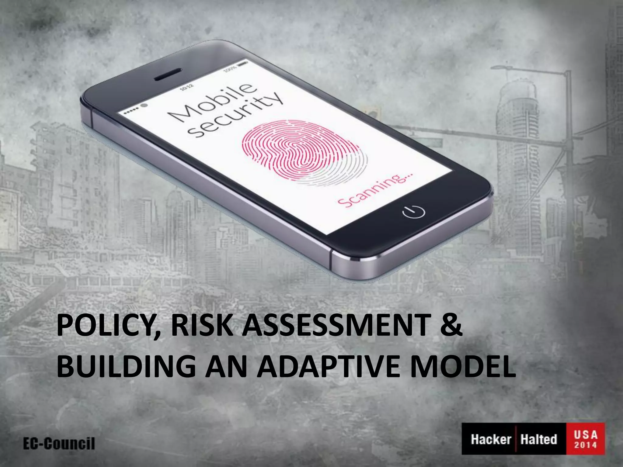 POLICY, RISK ASSESSMENT & BUILDING AN ADAPTIVE MODEL  