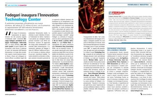 www.spsitalia.it
TECNOLOGIA E INDUSTRIA12 | sps real time e-magazine | 13
Un luogo di innovazione,
cooperazione ed appren-
dimento. Ciò che avevamo sognato
è finalmente realtà” commenta Giu-
seppe Fedegari, presidente di Fe-
degari Technologies, Sellersville
(PA). La nuova struttura, oltre 900
metri quadri di spazio dedicati alla
formazione e alla ricerca, è qualcosa
di unico nel panorama dell’industria
farmaceutica: un luogo dove accade-
mici, esperti e tecnici possono lavora-
re fianco a fianco per sviluppare so-
luzioni efficaci ai problemi legati alla
produzione farmaceutica sterile. La
struttura si pone l’obiettivo di favori-
re l’interazione tra clienti, l’azienda e
i suoi partner per sviluppare insieme
processi innovativi e per offrire una
formazione continua ed aggiornata
nel campo della sterilizzazione e del
controllo della contaminazione. L’in-
vestimento realizzato da Fedegari è
stato di 1,5 M€ per l’edificio ed il terre-
no, cui si somma un ulteriore milione
di euro per i macchinari installati. “La
nostra azienda ha cominciato a svilup-
pare soluzioni innovative partendo da
l’inaugurazione ha detto “loro credo-
no profondamente nell’impegno di Fe-
degari a sviluppare prodotti che sono
punto di riferimento sul mercato. Sono
tutti entusiasti dell’approccio visionario
di Fedegari verso le nuove tecnologie,
come l’IoT.” In seguito alle presenta-
zioni, gli ospiti sono stati accompagna-
ti a visitare il nuovo Technology Cen-
ter, composto da vari sterilizzatori per
sviluppo processo e test, aule dedicate
al training e un area per l’assistenza
tecnica. Michael Bellm, agente di
vendita nel settore farmaceutico da più
di 20 anni, ha evidenziato di “non aver
mai visto una struttura come questa, o
un’azienda fare investimenti così con-
sistenti nella formazione, servizio di
assistenza tecnica e sviluppo di pro-
cesso.” Chris O’Donnell, Reliability
Manager presso Merck ha com-
mentato così l’evento: “Ottimi relatori
con contenuti interessanti e rilevanti.
La nuova struttura di Fedegari è im-
pressionante.” Durante la cerimonia,
gli ospiti hanno avuto l’opportunità di
provare prelibatezze italiane e l’ultimo
prodotto realizzato dalla famiglia Fe-
degari: il vino.
PARTNERSHIP STRATEGICHE
PER LA RICERCA E SVILUPPO
Le presentazioni tenute durante
l’evento hanno mostrato le diverse
collaborazioni in essere con part-
ner strategici come Jim Agalloco,
la Rowan University, Intel Cor-
poration/Wind River Systems e
B&R Automation per offrire con-
tinue innovazioni e rendere sem-
pre più competitive le aziende
farmaceutiche. “Grazie a progetti
di ricerca e sviluppo congiunti,
Fedegari vuole incoraggiare ricer-
catori e clienti a lavorare insieme
nel nuovo Technology Center su
aree di interesse strategico come
il design e la tecnologia di proces-
so. Così facendo, ci aspettiamo di
sviluppare e introdurre con suc-
cesso nuovi processi, prodotti e
servizi che possano contribuire a
migliorare l’efficienza nella pro-
duzione farmaceutica. Il nuovo
Technology Center è un asset al
servizio della comunità dell’indu-
stria farmaceutica per raggiunge-
re l’eccellenza attraverso progetti
collaborativi”, conclude Giuseppe
Fedegari. Il sito internet Sterili-
ze.it (www.sterilize.it), database
online per la condivisione di do-
cumenti tecnici, è un’altra delle
iniziative annunciate da Giuseppe
Fedegari durante l’inaugurazione.
Il progetto, in collaborazione con
autori del calibro di Jim Agalloco,
Jeanne Moldenhauer e Vittorio
Mascherpa, è una fonte di infor-
mazione che si prefigge di rendere
disponibile il know how di esperti
a chiunque sia interessato ai temi
legati alla sterilizzazione, alla bio-
decontaminazione chimica ed al
controllo di contaminazione.
www.fedegari.com
Fedegari inaugura l’Innovation
Technology Center un approccio originale: piuttosto che
focalizzarci su un componente o una
tecnologia abbiamo preferito investire
sullo sviluppo di una conoscenza ap-
profondita. La nostra struttura negli
USA è nata proprio per questo moti-
vo: permettere ai nostri clienti di com-
prendere appieno le potenzialità delle
nostre tecnologie e prodotti”, spiega
Fedegari. La cerimonia di inaugura-
zione ha visto la partecipazione di più
di 60 tra clienti e partner dell’a-
zienda, tra i quali Robert Dana, vi-
cepresidente del settore educazione
della Parenteral Drug Association
(PDA), che ha moderato l’evento. “E’
una grande opportunità avere questa
struttura qui negli USA e non ho alcun
dubbio che diventerà un punto di rife-
rimento per coloro che nel nostro set-
tore sono all’avanguardia per affron-
tare le sfide future nel campo della
sterilizzazione”, ha commentato Dana.
Tra i relatori, James Agalloco, esper-
to di produzione in ambiente asettico
riconosciuto a livello internazionale,
ha parlato dell’importanza della co-
noscenza tecnica nella produzione
farmaceutica, sottolineando la neces-
sità di strutture come il Technology
Center per incentivare innovazioni
di processo. “Questa struttura è una
meraviglia. Il centro di sviluppo di pro-
cesso sulla sterilizzazione più evoluto
negli USA” ha commentato Agallo-
co. Vincent Calandra, da Intel Cor-
poration/Wind River Systems dopo
aver parlato con diversi clienti durante
A settembre presentata ufficialmente una nuova
struttura, del valore di 2,5 milioni di euro, con la presenza
di rappresentanti VIP dell’industria farmaceutica
americana e accademici a cura della Redazione
Fedegari Autoclavi SpA è la società holding dell’omonimo gruppo industriale italiano.
Nasce dalla volontà dei fratelli Giampiero e Fortunato Fedegari, nei primi anni cinquanta
a Pavia - Italia, come una piccola impresa artigiana dedicata alle lavorazioni delle lamiere
e derivati. Alcuni annni più tardi, l’azienda si è sviluppata nella produzione di sterilizzatori,
e progressivamente specializzata nella progettazione di queste macchine per applicazioni
in campo farmaceutico occupandosi della produzione su misura di macchine di processo,
impianti e componenti rilevanti per le industrie bio/farmaceutica e alimentare in tutto il
mondo. A partire dai primi anni Novanta, Fedegari ha diversificato la sua produzione anche
nel campo dei processi con fluidi supercritici (soprattutto CO2), nella progettazione e co-
struzione di sistemi e macchine destinate principalmente a processi di estrazione (impianti
altamente personalizzati che lavorano a 200-500 bar) e al lavaggio (macchine standard che
lavorano a 50-70 bar). Oggi, Fedegari è un gruppo industriale che controlla 6 aziende in
tutto il mondo, impiega circa. 400 persone con un fatturato consolidato di oltre 60 millioni
di euro (rif. 2014), 85-90% del quale deriva da esportazioni soprattutto verso l'Europa oc-
cidentale, Stati Uniti, India e Cina.
 