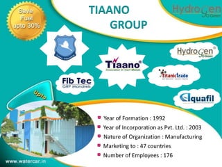 TIAANO
    GROUP                            1




  Year of Formation : 1992
  Year of Incorporation as Pvt. Ltd. : 2003
  Nature of Organization : Manufacturing
  Marketing to : 47 countries
  Number of Employees : 176
 