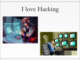 I love Hacking
 
