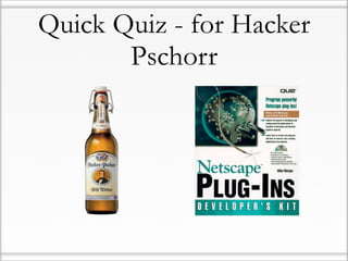 Quick Quiz - for Hacker
       Pschorr
 