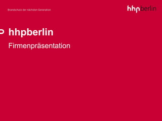 hhpberlin
Firmenpräsentation




                     1
 