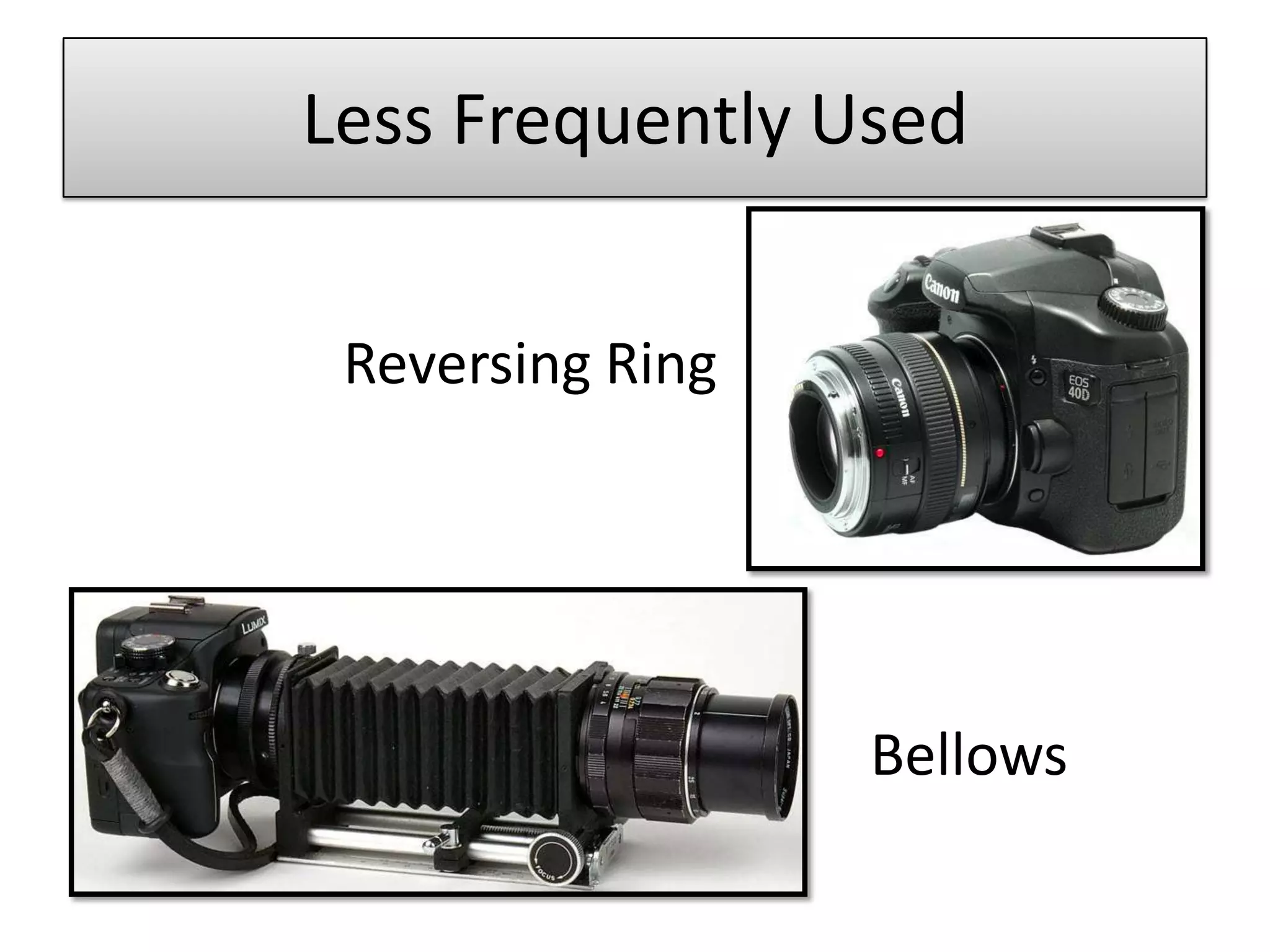 Less Frequently Used


 Reversing Ring




                  Bellows
 