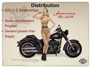 Distribution
●

620 U.S Dealerships.

●

Dealer Development
Program

●

Demand greater than
Supply

 