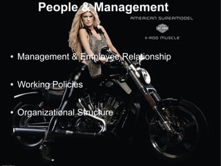 People & Management

●

Management & Employee Relationship

●

Working Policies

●

Organizational Structure

 