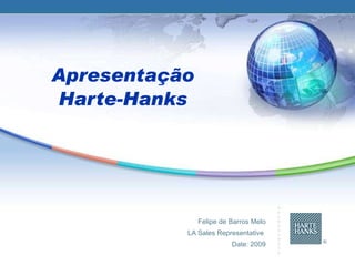 Apresentação Harte-Hanks Felipe de Barros Melo LA Sales Representative  Date: 2009 