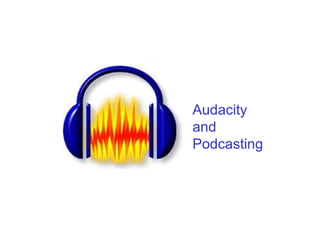 Audacity and Podcasting 