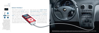 HHR
         For a 360-degree view,
         visit chevy.com/hhr


                                      MEDIA FRIENDLY.
                                      Getting around has never been easier or more            quality, from coast to coast. A PIONEER® PREMIUM
                                      entertaining. An available USB PORT 4 enables you       SEVEN-SPEAKER SOUND SYSTEM with amplified
                                      to plug in your flash drive or MP3 player and control   tweeters and a rear subwoofer is also available on
                                      it through the audio system. XM                         select models for your listening pleasure. BLUETOOTH®

      MP3                             RADIO 2 with three trial                                   WIRELESS TECHNOLOGY 1 for select compatible
                                      months is standard on all                                        phones lets you make, answer and end calls
                       CD
                                      models. Enjoy commercial-free                                          without taking your hands off the
    The new MYLINK Technology         music channels plus sports, news and                                         steering wheel (standard on 2LT
      Package bundles your high-
     tech favorites, including MP3    talk, comedy, and award-winning family                                        and SS and available on HHR 1LT
        playback and USB port, an
   AM/FM stereo with CD player,       programming wherever you are. All in digital                                with MYLINK Technology Package).
Bluetooth® wireless technology 1
  for select compatible phones, a
 leather-wrapped shift lever and
    steering wheel with mounted
     audio controls. Also includes
     XM Radio2 with an extended
  one-year trial and OnStar3 with
    the Directions & Connections
Plan (standard for the first year).
                  Available on 1LT.
                                                                                                                                                      HHR 2LT interior shown in Gray. 1 Go to gm.com/bluetooth to find out which Bluetooth phones are compatible with the vehicle. 2 XM Radio requires a subscription, sold separately by XM after the first 90 days. XM Radio U.S. service only available in the 48 contiguous
                                                                                                                                                      United States and the District of Columbia. For more information, visit gm.xmradio.com. 3 Call 1-888-4ONSTAR (1-888-466-7827), see page 14 and visit onstar.com for details and system limitations. Directions & Connections Plan includes Turn-by-Turn Navigation. Not available in
                                                                                                                                                      certain areas. Visit onstar.com for coverage map. 4 Available on select models. iPod is a mobile digital device. iPod and iPod nano are registered trademarks and Genius is a trademark of Apple, Inc. All rights reserved. iPod sold separately.
 