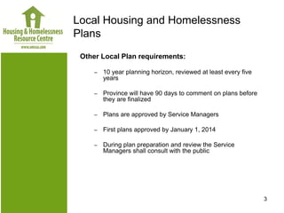 Local Housing and Homelessness
Plans
 Other Local Plan requirements:

     –   10 year planning horizon, reviewed at least...