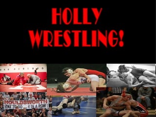 HOLLY  WRESTLING! 
