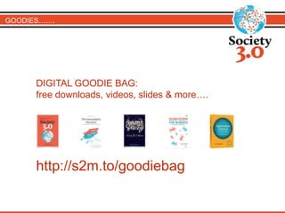 GOODIES…….
DIGITAL GOODIE BAG:
free downloads, videos, slides & more….
http://s2m.to/goodiebag
 